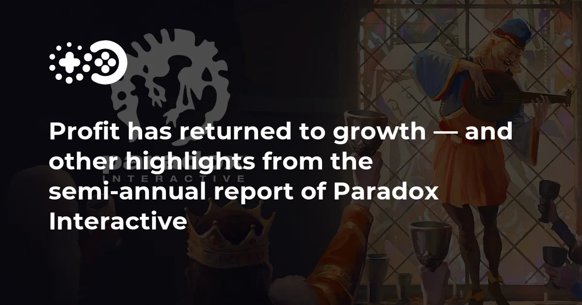 and other highlights from the semi-annual report of Paradox Interactive