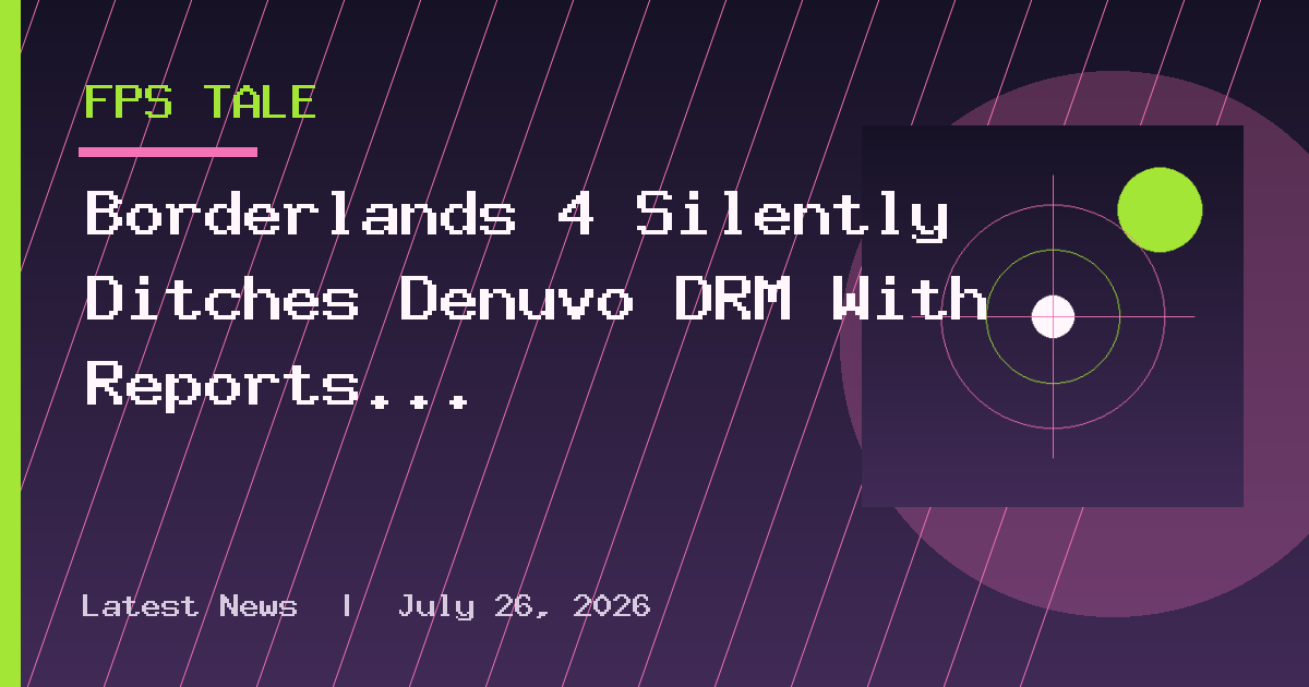 Borderlands 4 Silently Ditches Denuvo DRM With Reports Citing Notable FPS