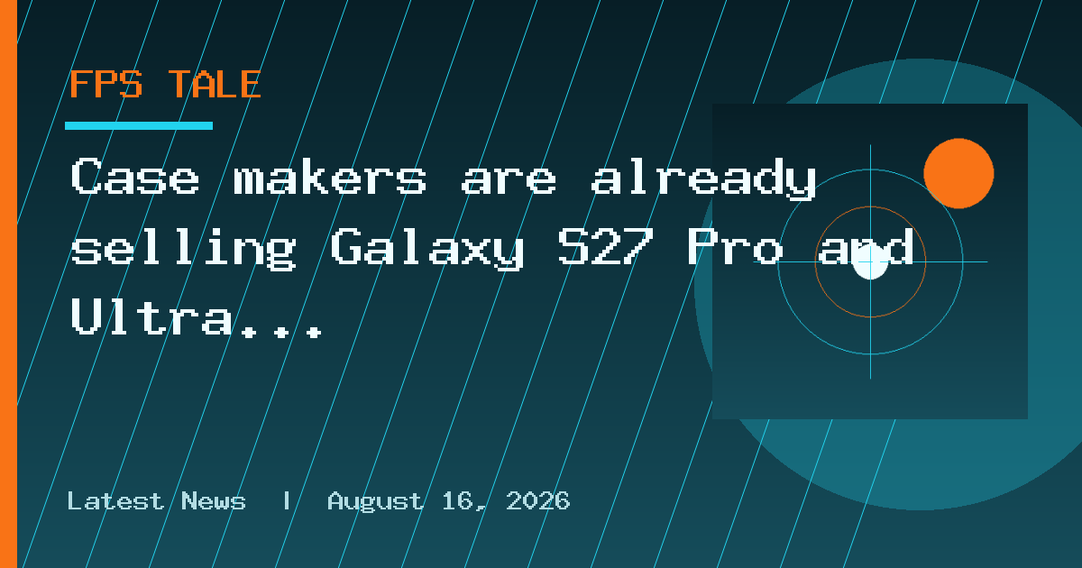 Case makers are already selling Galaxy S27 Pro and Ultra covers