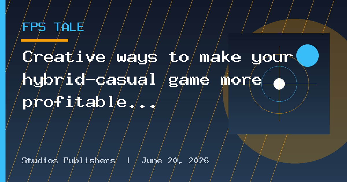Creative ways to make your hybrid-casual game more profitable — GameAnalytics