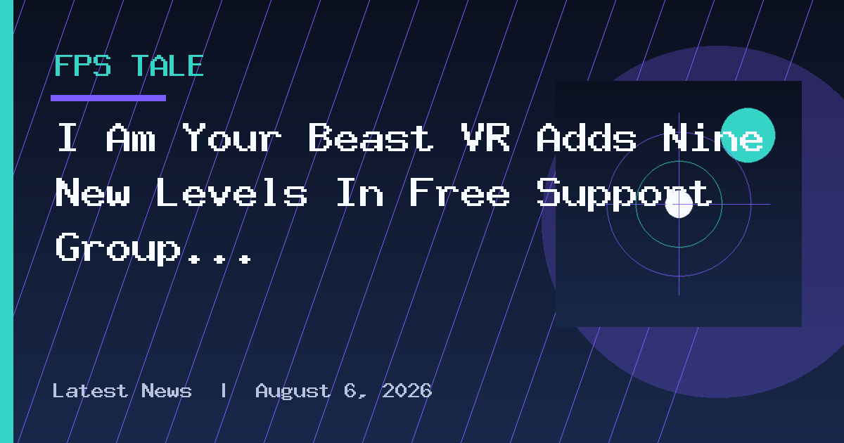 I Am Your Beast VR Adds Nine New Levels In Free Support Group Update