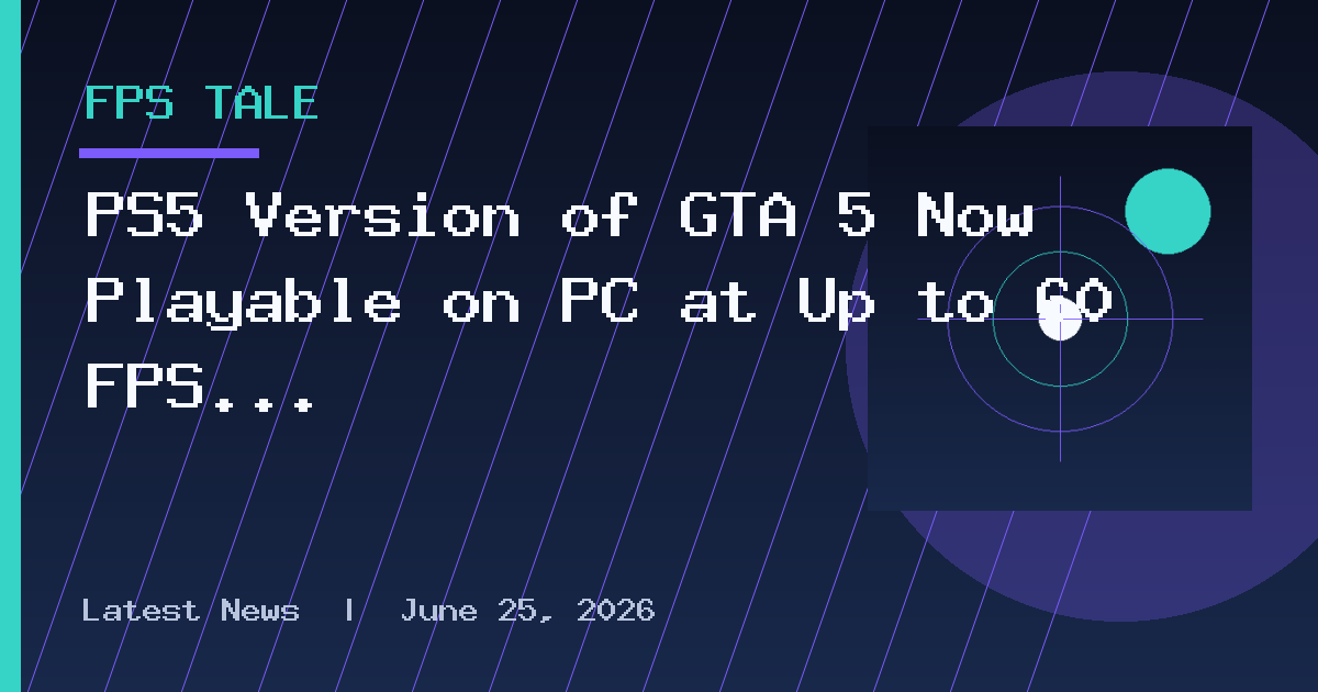 PS5 Version of GTA 5 Now Playable on PC at Up to 60 FPS