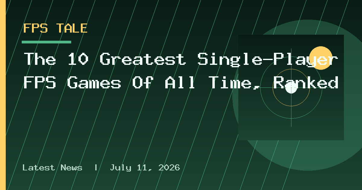 The 10 Greatest Single-Player FPS Games Of All Time, Ranked