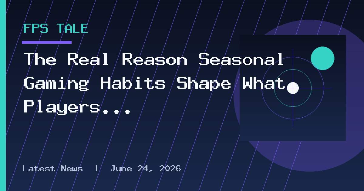The Real Reason Seasonal Gaming Habits Shape What Players Buy and Play