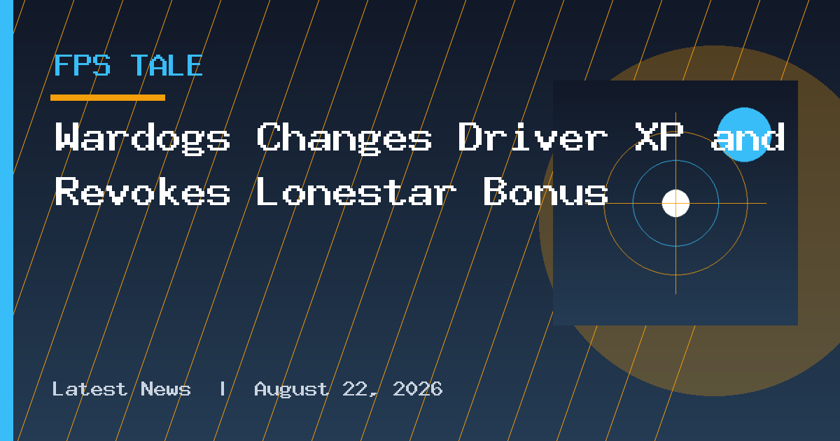 Wardogs Changes Driver XP and Revokes Lonestar Bonus