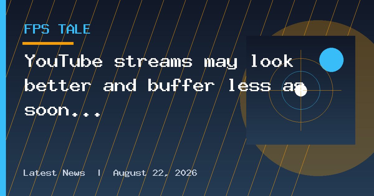 YouTube streams may look better and buffer less as soon as early 2027